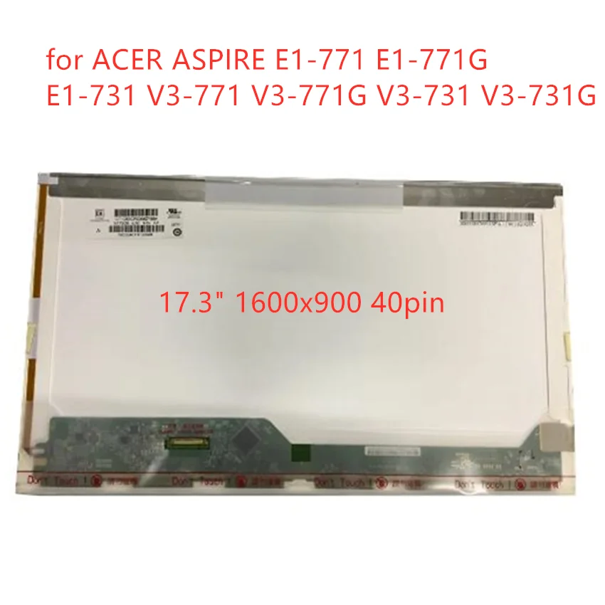 

17.3''Laptop lcd matrix screen for ACER ASPIRE E1-771 E1-771G E1-731 V3-771 V3-771G V3-731 V3-731G (17.3" 1600x900 40pin)