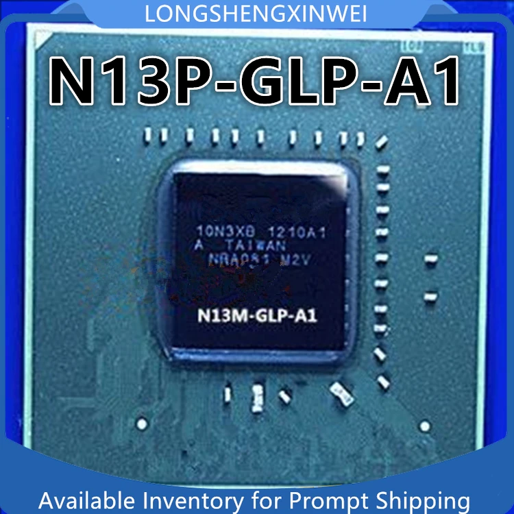 

1PCS New Original N13P-GL-A1 N13P-GL1-A1 N13P-GLR-A1 BGA IC Chip in Stock
