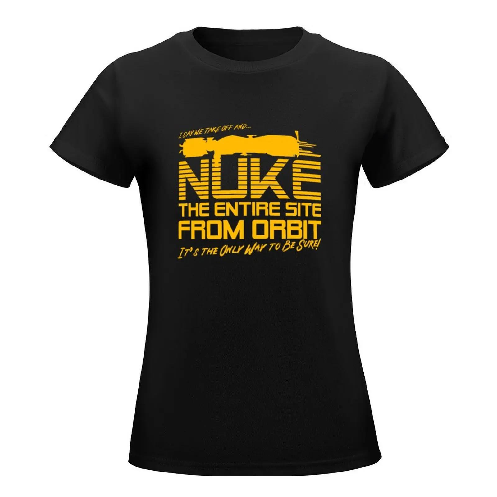 I Say We Nuke the Entire Site From Orbit T-Shirt hippie clothes aesthetic clothes Women clothes