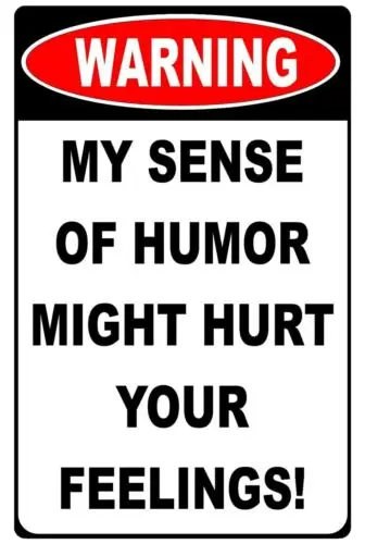 Sense Of Humor May Hurt Your Feelings Funny 8