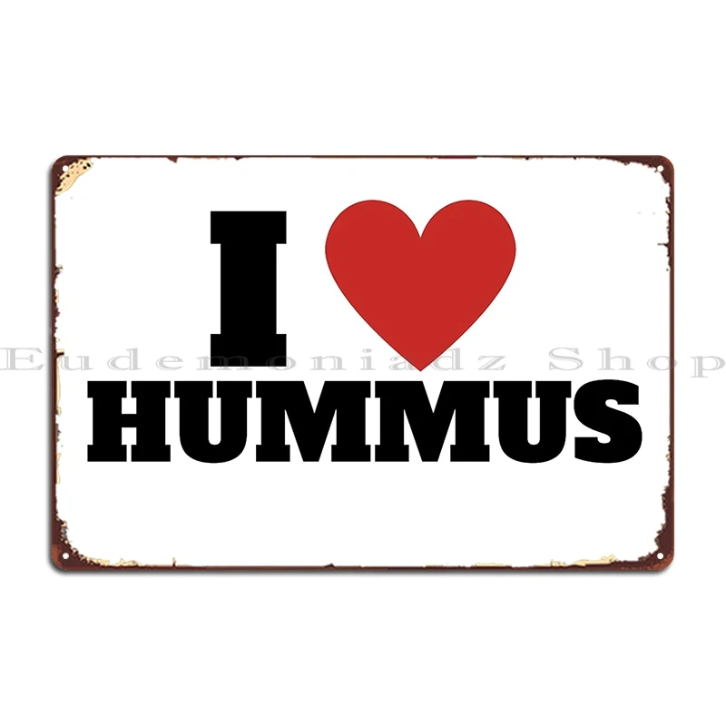 I Love Hummus Metal Sign Rusty Cinema Mural Party Customize Tin Sign Poster