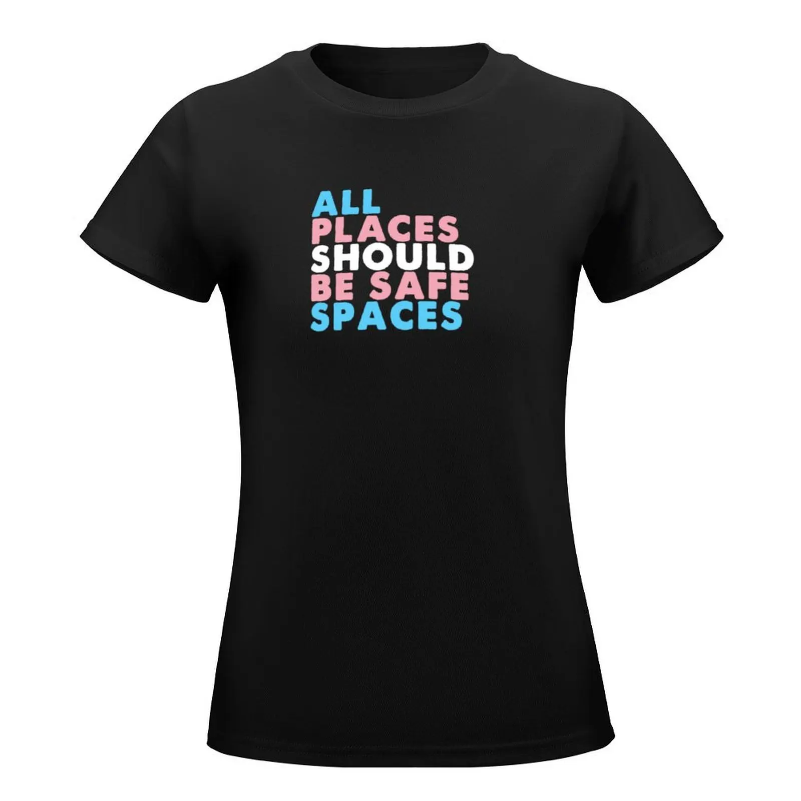 All Places Should Be Safe Spaces Trans Pride T-Shirt animal prinfor aesthetic clothes Women's tee shirt