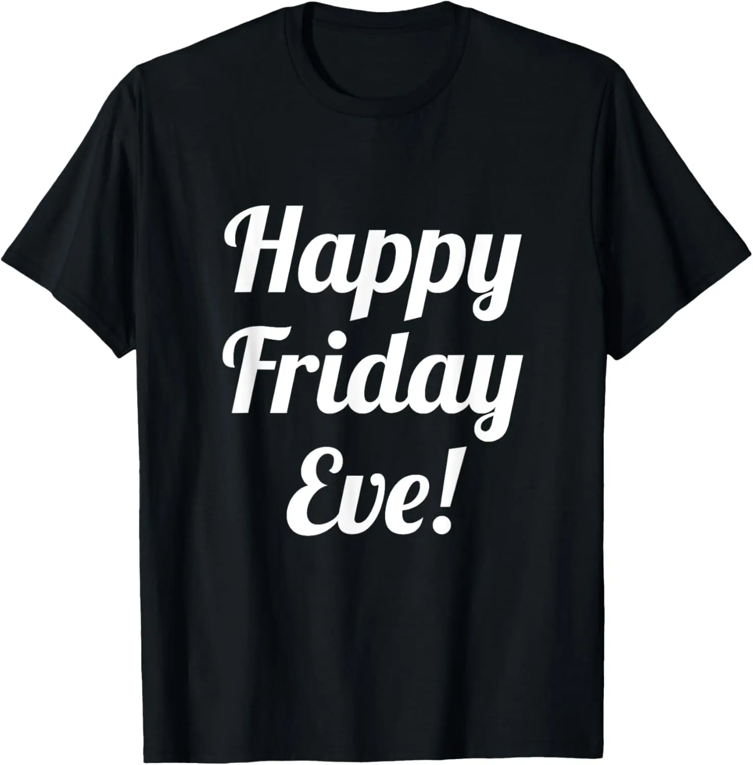 

Happy Friday Eve! Cruising through the Week into the Weekend T-Shirt