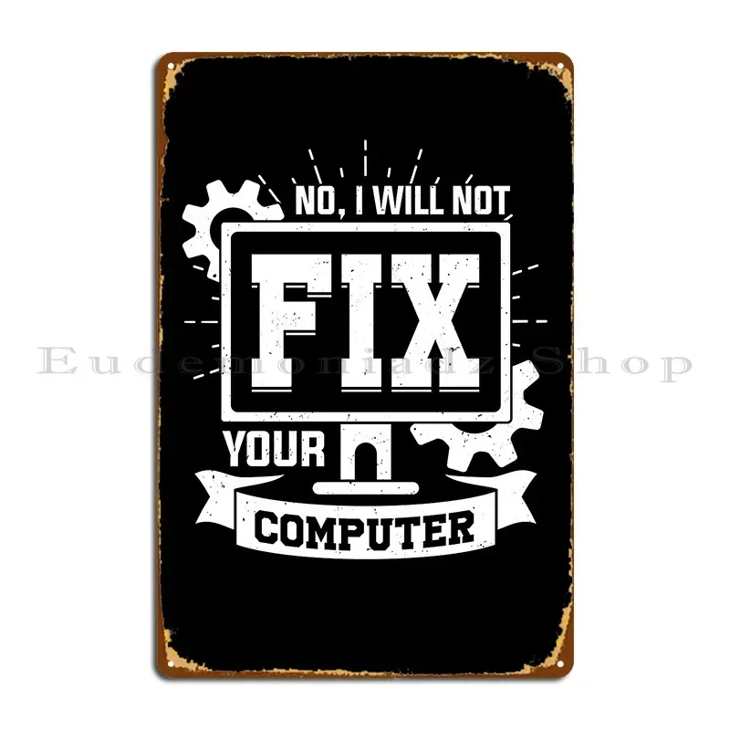 No I Will Not Fix Your Computer Metal Plaque Living Room Customize Cinema Kitchen Kitchen Tin Sign Poster