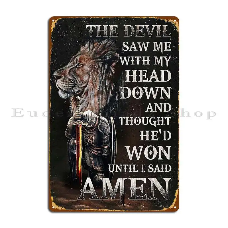 The Devil Saw Me With My Head Down And Thought Heandamp 39 D Won Until I Said Amen Metal Plaque Poster Club Decoration