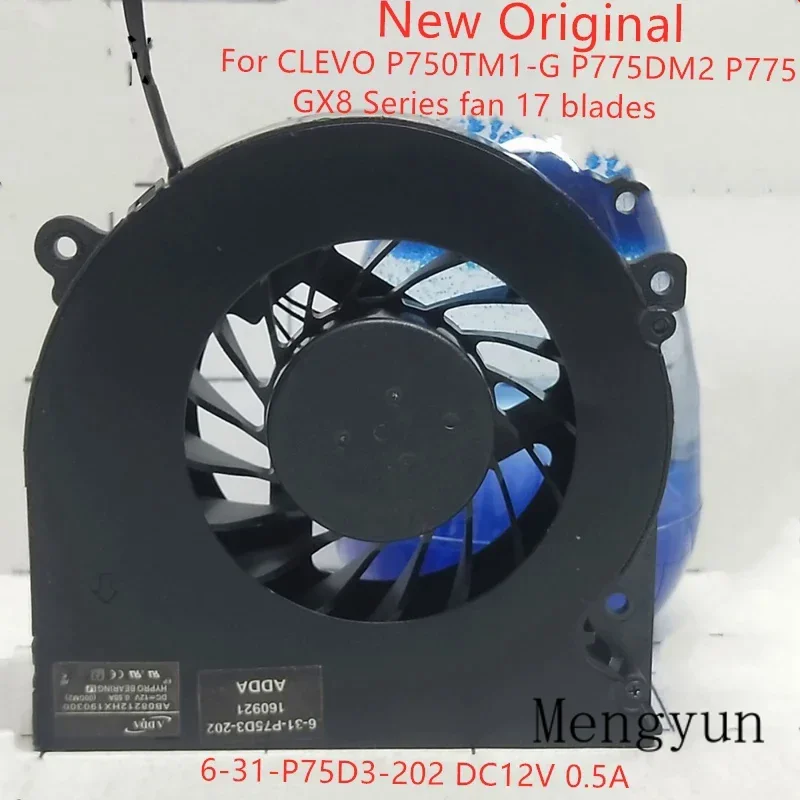 New Original  Laptop  Cooling Fan For CLEVO P750TM1-G P775DM2 P775 GX8 Series fan 17 blades 6-31-P75D3-202 DC12V 0.5A