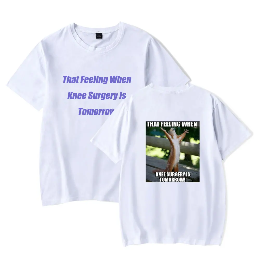 That Feeling When Knee Surgery Is Tomorrow T-Shirt Merch Short Sleeved T-Shirt Street wear