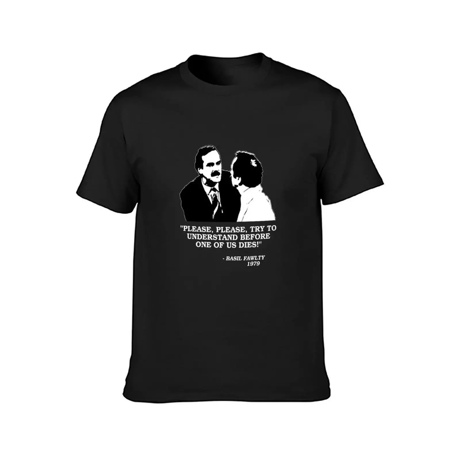 Fawlty Towers - Please Please try to understand before one of us dies! T-Shirt aesthetic clothes tee shirts for men