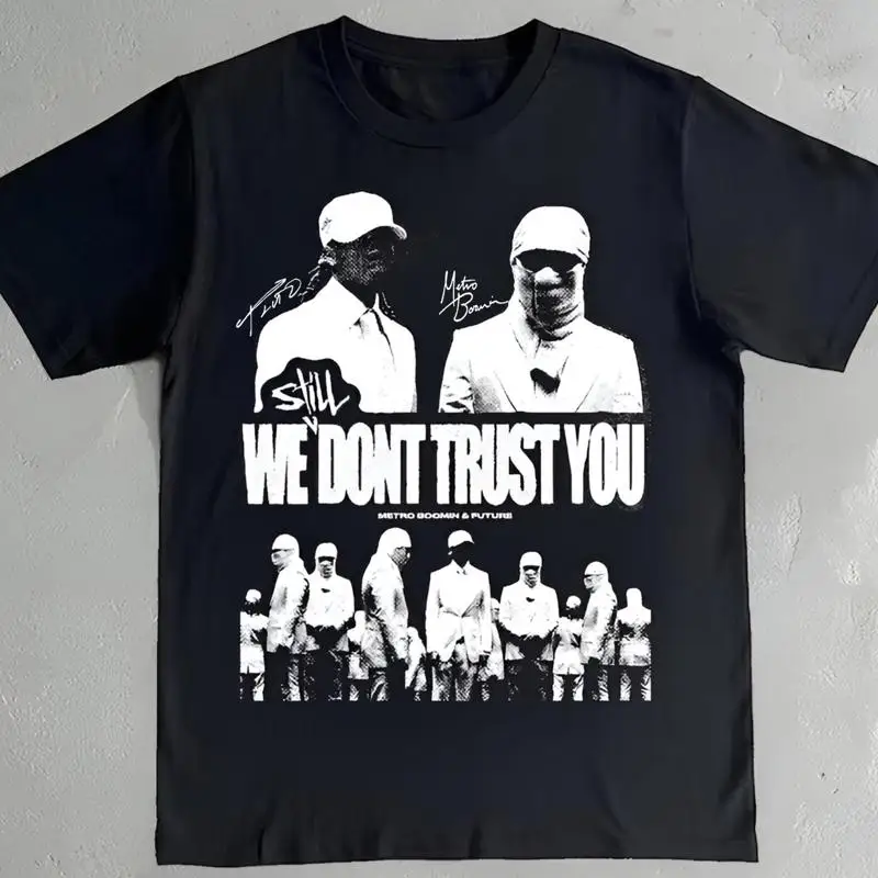 

Hot Future And Metro Boomin We Still Don't Trust You Men All Size T Shirt