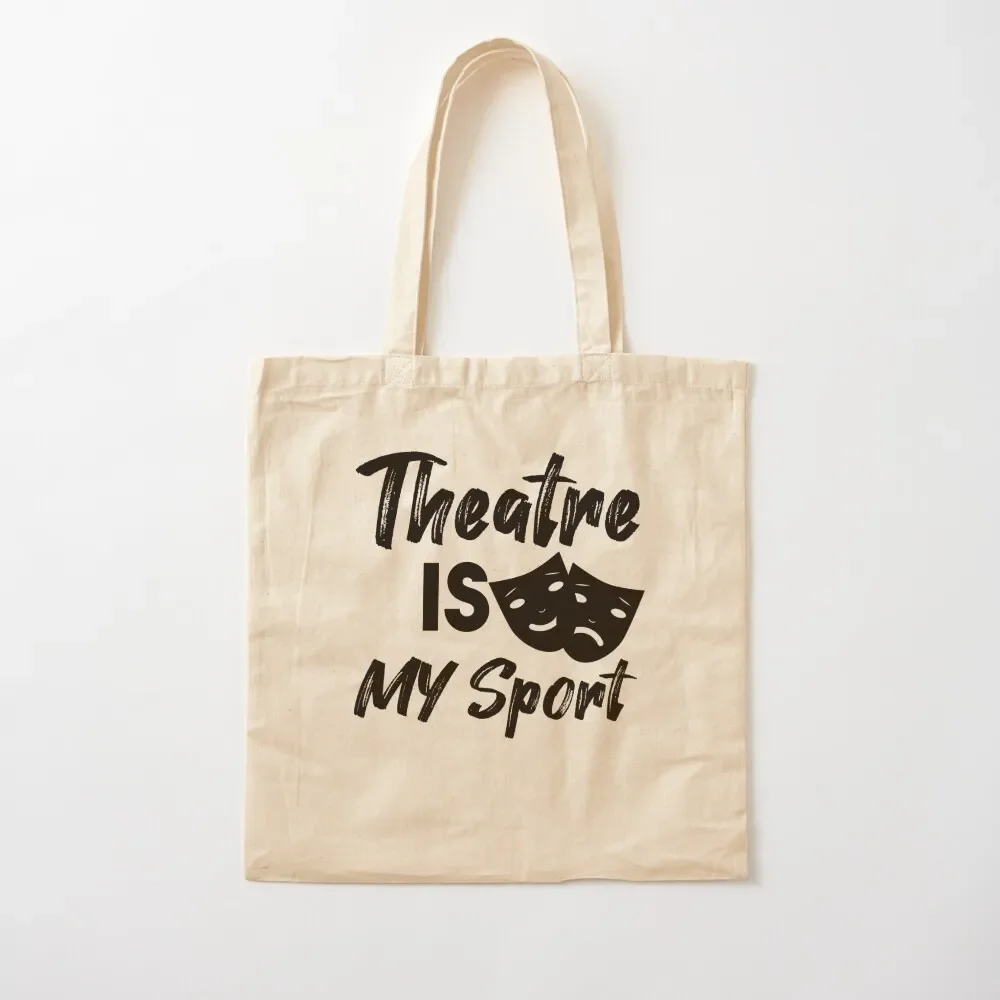 

Theatre IS MY Sport Tote Bag cute tote bag foldable reusable bag Women's shopper reusable grocery bags