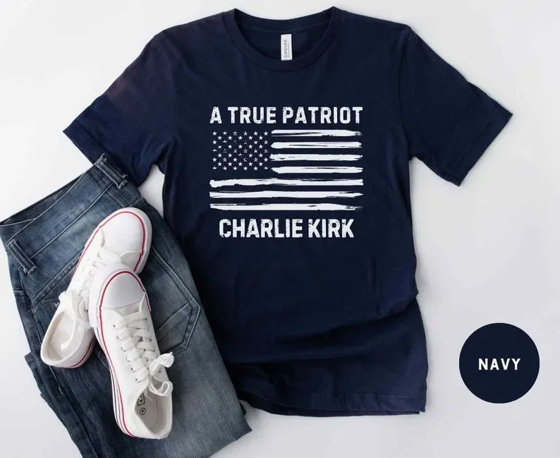 A True Patriot Charlie Kirk Shirt Pray For Charlie Kirk Make America Great Again