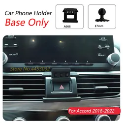 For Honda Accord 2018-2022 10th Car Phone Holder Special Fixed Bracket Base 17mm Not Blocking Air Outlet Interior Accessories