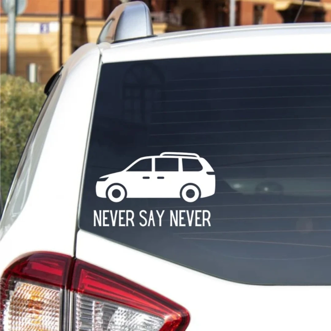 Never Say Never Minivan Sticker | Vinyl Decal  Car sticker