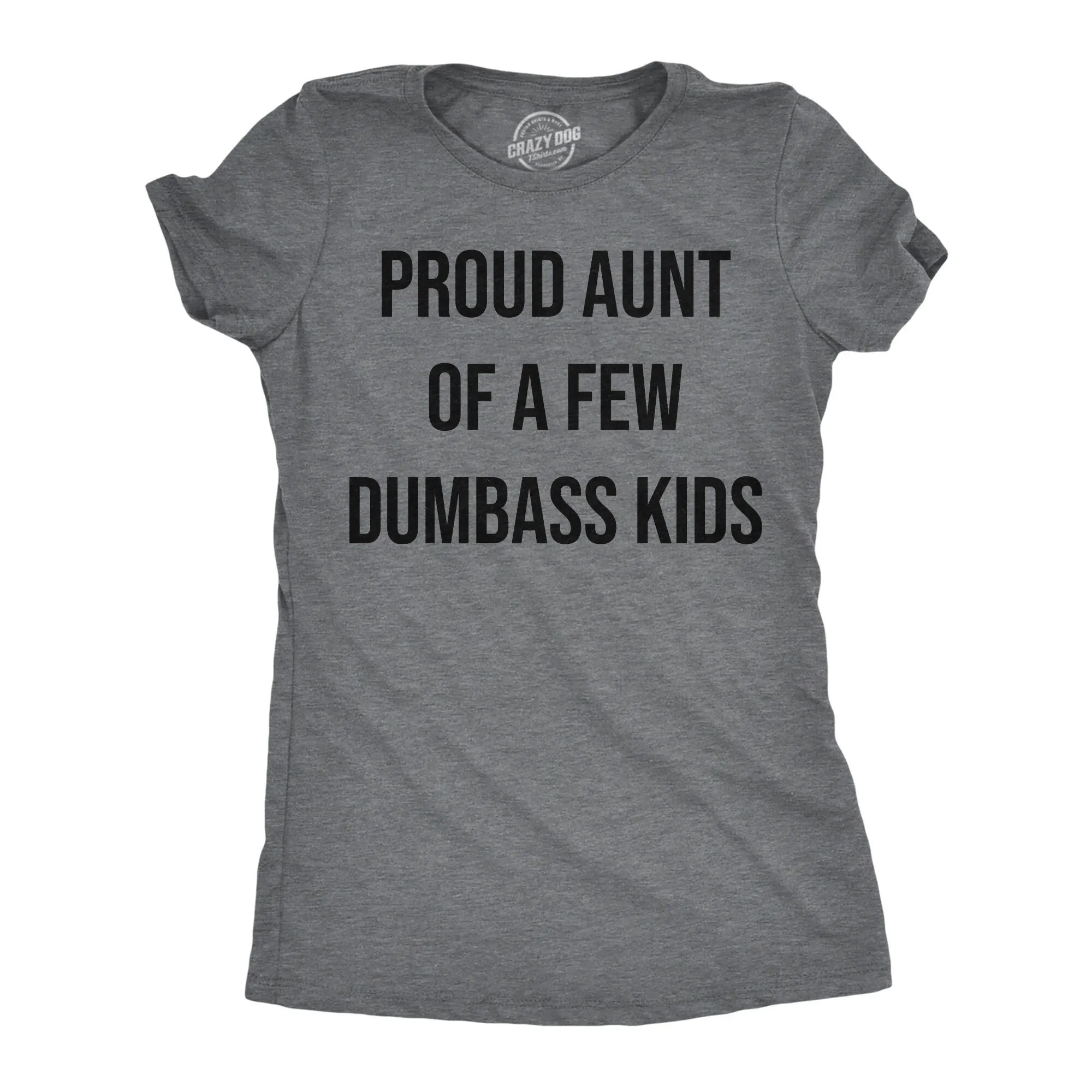 Aunt Birthday Idea Funny Auntie T Shirt Sarcastic Mother'S Day Attitude Embarrass My Kids Proud Of A Few Dumbass