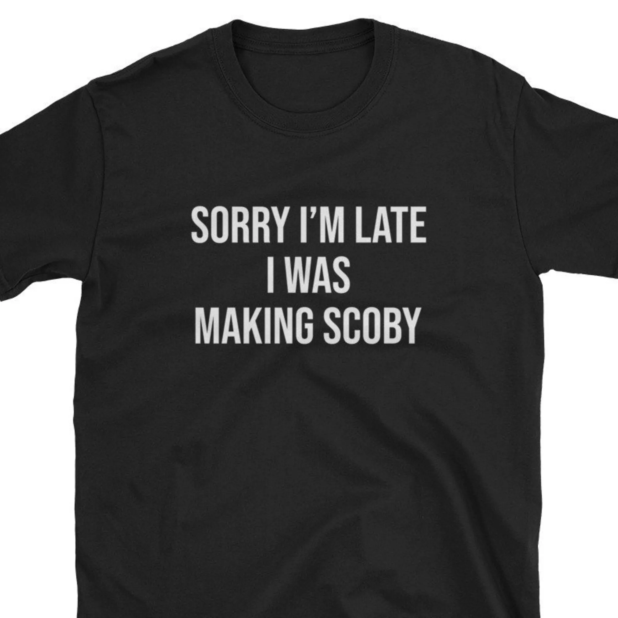 Sorry I'M Late I Was Making Scoby Kombucha T Shirt