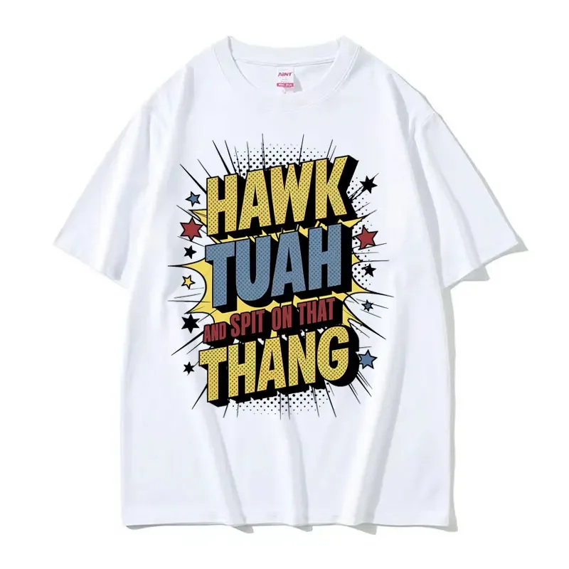 Hawk Tuah Spit on That Thing Funny Meme Tee Shirt Men Women Fashion Trend Hip Hop T-shirt Summer Streetwear Short Sleeve T Shirt