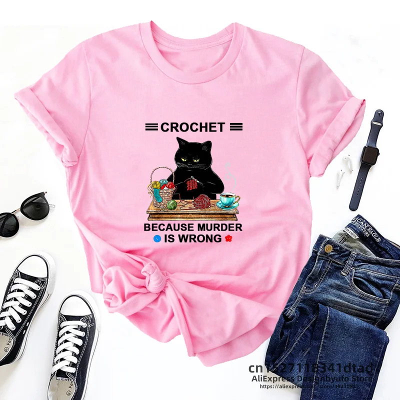 Crochet Because Murder Is Wrong T Shirts Funny Cat Print Graphic T Shirt Women Summer Round Neck Tee Shirt Streetwear Tops