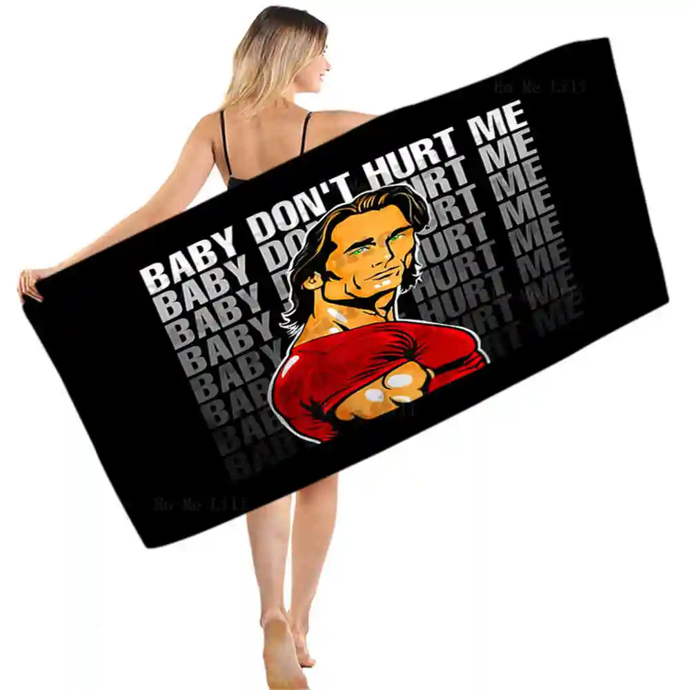 

Baby Don't Hurt Me Funny Meme Quick Drying Towel