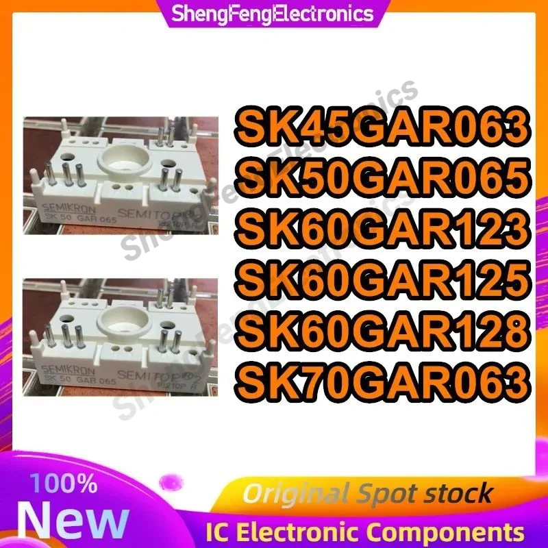 

SK45GAR063 SK50GAR065 SK60GAR123 SK60GAR125 SK60GAR128 SK70GAR063 New Original in stock