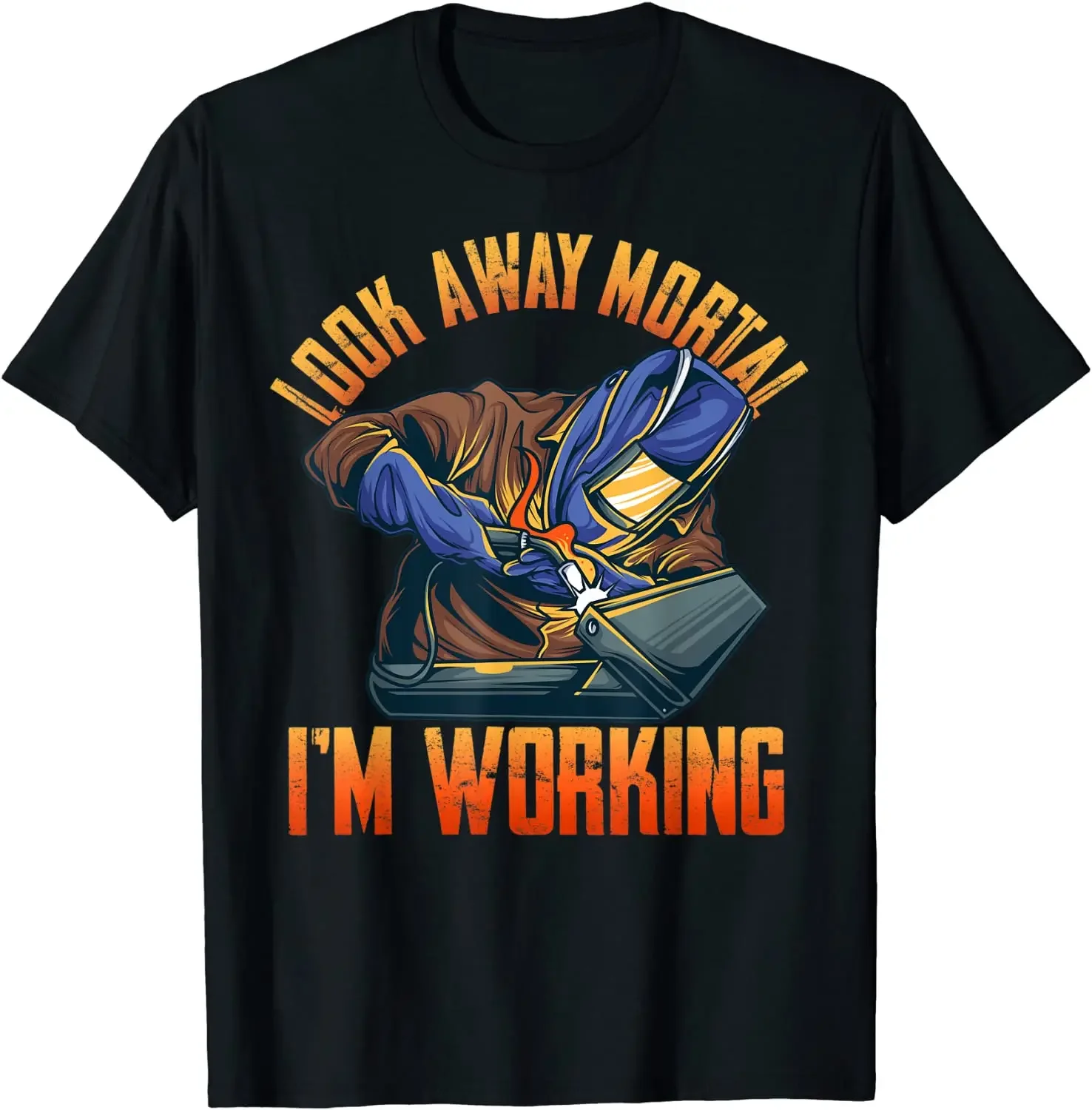 Normal New Arrival Tops Shirts comfortable for Boys Funny Welder Shirts For Men Look Away Mortal I'm Working T-Shirt clothing