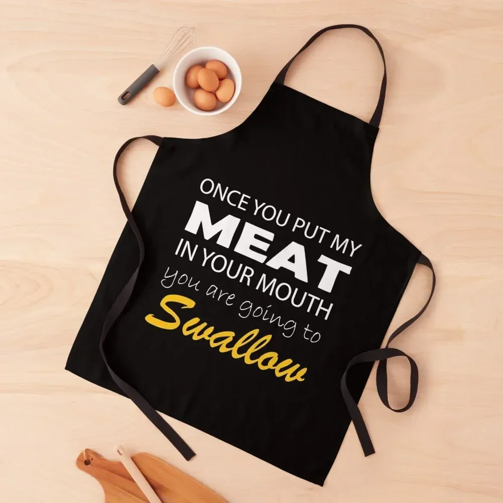 

when you put my meat in your mouth Quote Apron nail tech supplies Kids Woman Kitchen For Man Apron