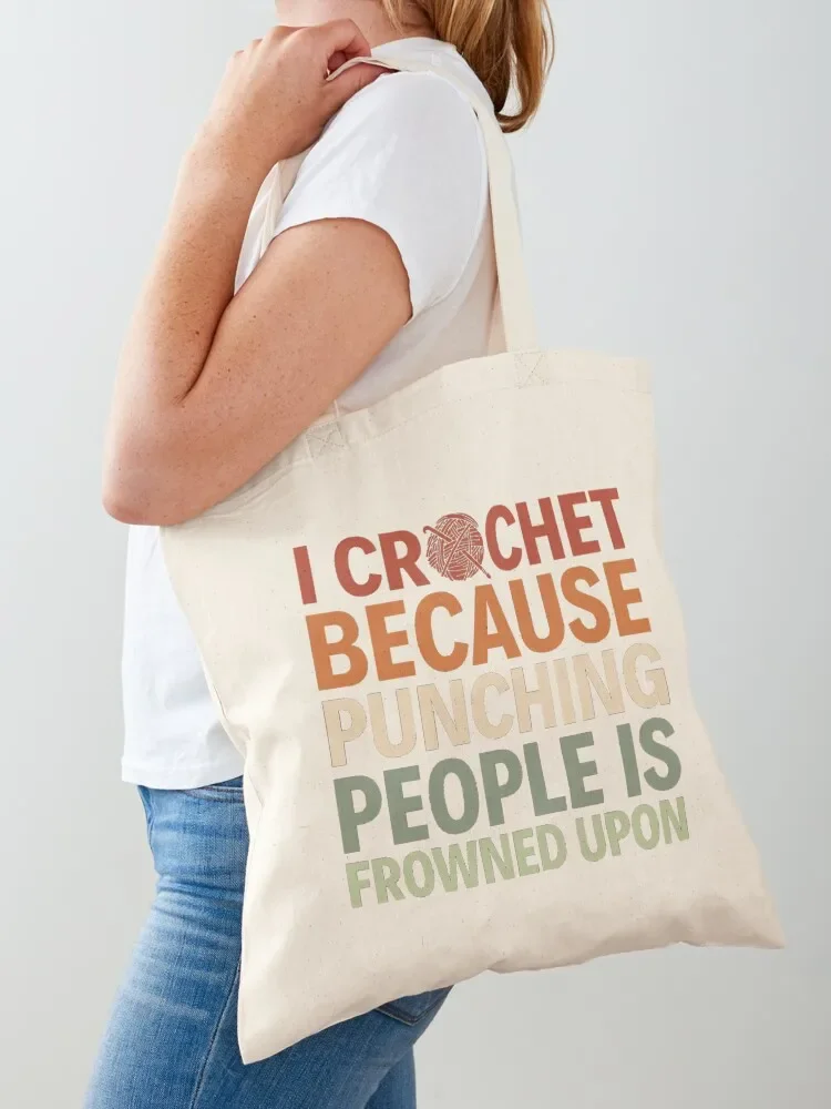 I Crochet Because Punching People Is Frowned Upon Tote Bag great bag Lady bag Canvas Tote