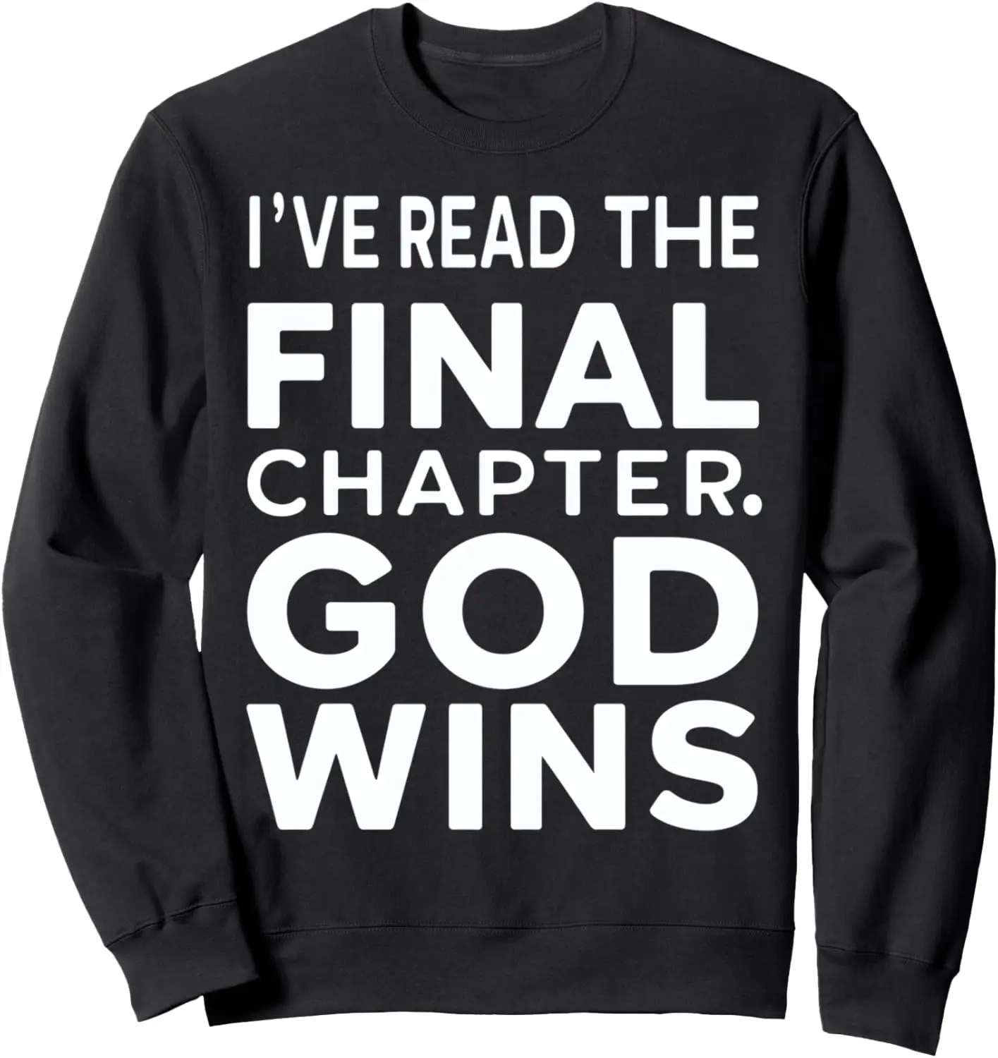 IVe Read The Final Chapter. God Wins God Wins Text Sweatshirt