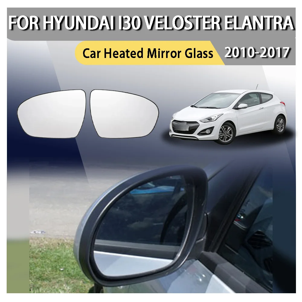 

Rearview Mirror Heating Glass For HYUNDAI i30 2011-2016 VELOSTER 2011-2017 ELANTRA 2010-2015 Car Heated Mirror Glass