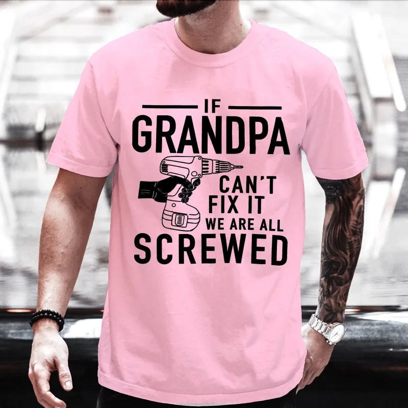 Mens Crew Neck T Shirt Grandpa Can't Fix It We Are All Screwed Graphic Tee Funny Grandfather Gift Casual Short Sleeve Daily Top