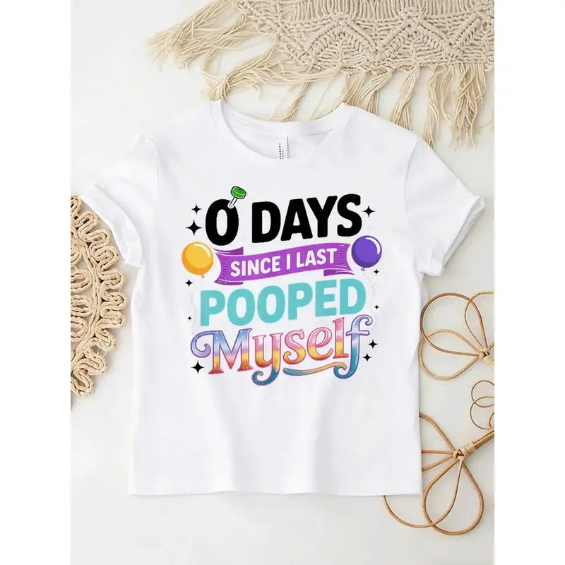0 Days Since I Last Pooped Myself Graphic T‑Shirt Funny Humor Sarcasm Party Casual Short Sleeve Tee