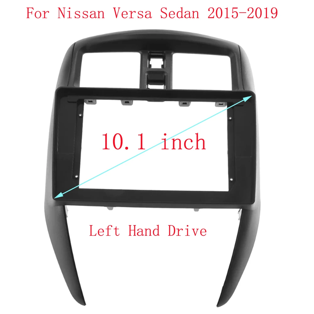 

For NISSAN VERSA SEDAN 2015-2019 (10.1INCH, LHD)Car Radio Fascias Android GPS MP5 Stereo Player Head Unit Panel Dash Frame