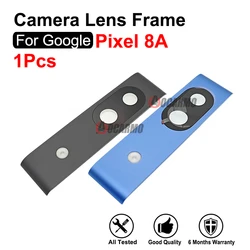 1Pcs For Google Pixel 8A Rear Camera Lens With Back Frame Repair Replacement Parts