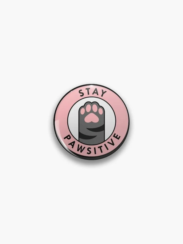 Stay Pawsitive Pin Buttons Brooches Pin Jewelry Accessory Customize Brooch Fashion Lapel Badges