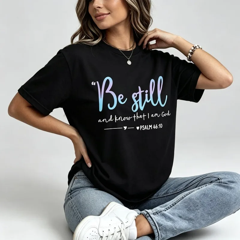 “Be still and know that I am God” T-Shirt for  PSALM Bible Verse Graphic Print Casual Cotton Top Faith Inspirational Female Tee