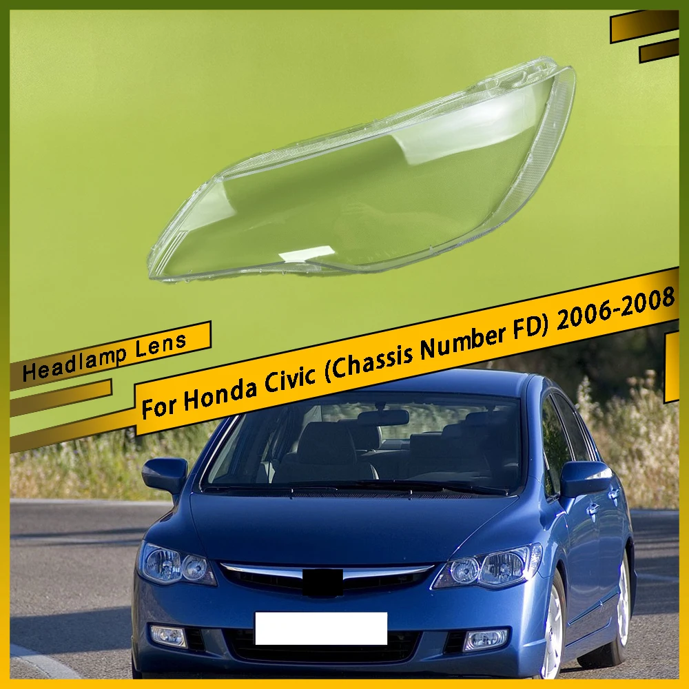 For Honda Civic (Chassis Number FD) 2006 2007 2008 Car Front Headlight Lens Cover Car Transparent Lampshade Headlight Cover