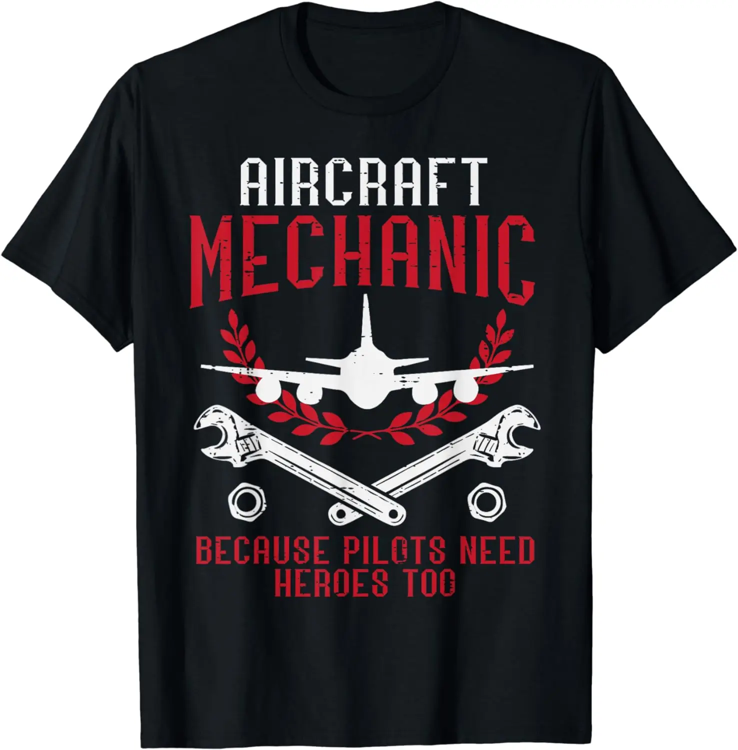 Aircraft Mechanic Because Pilots Need Heroes Funny Men Women T-Shirt  Graphic T Shirts  Men Clothing Tops  Camiseta Hombre
