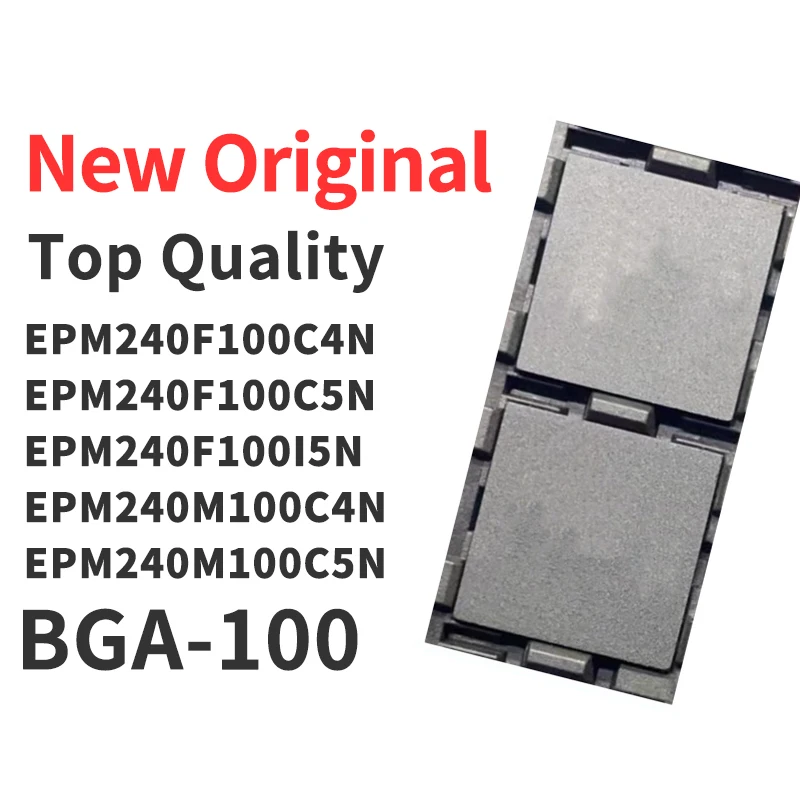 (1 Piece) EPM240F100C4N EPM240F100C5N EPM240F100I5N EPM240M100C4N EPM240M100C5N BGA New Original