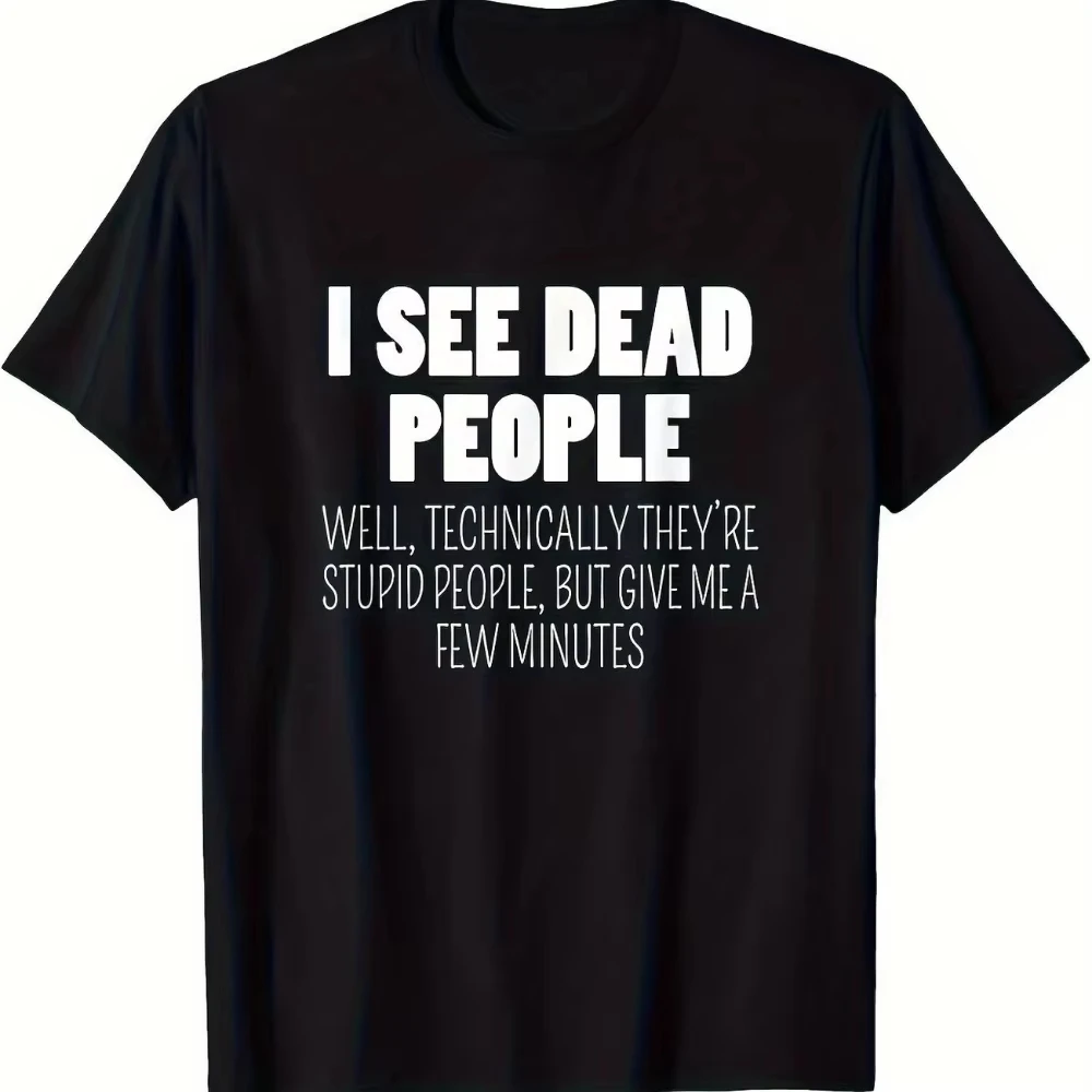I See Dead People letter Graphic Men's T Shirt Tee Women Summer Spring Novelty Streetwear Oversized Casual Top Unisex Hot Sale