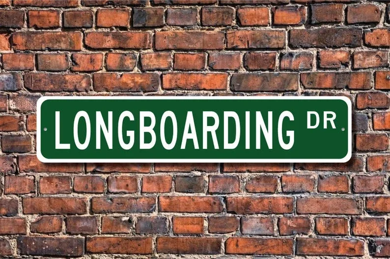 Longboarding, Longboarding Sign, Longboarding Fan, Longboarding Participant, Skateboarding Sport, Custom Street Sign, Quality Me