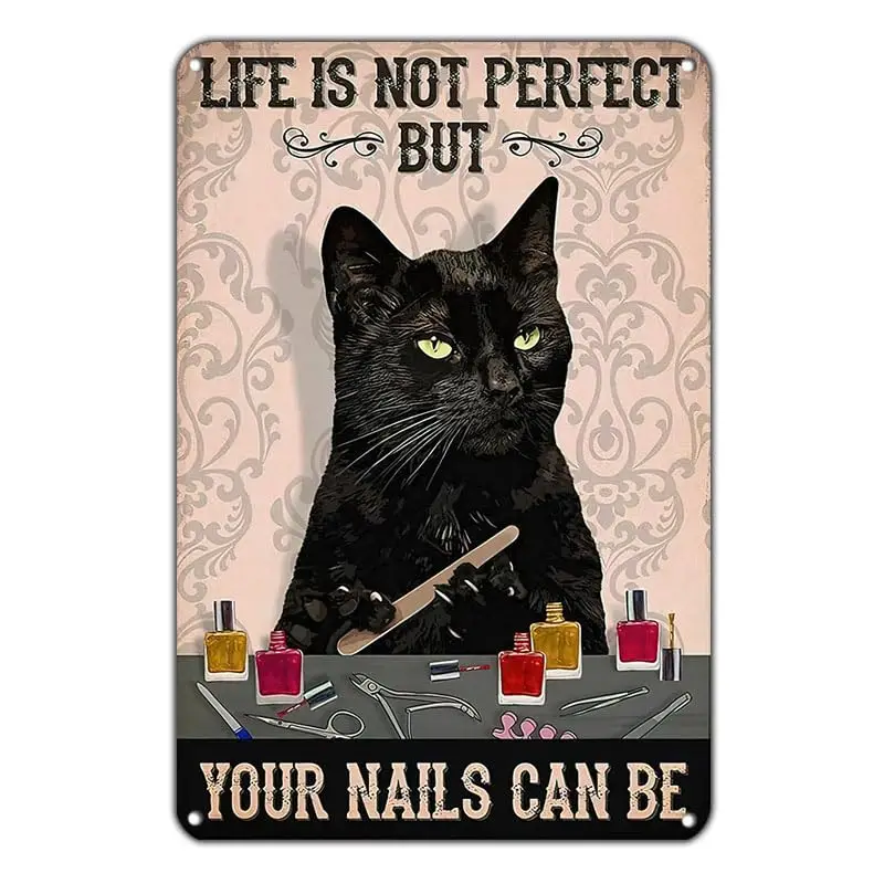 Funny Black Cat Metal Sign - Life is Not Perfect But Your Nails Can Be - Vintage Tin Sign Wall Decoration, 8x12 Inch