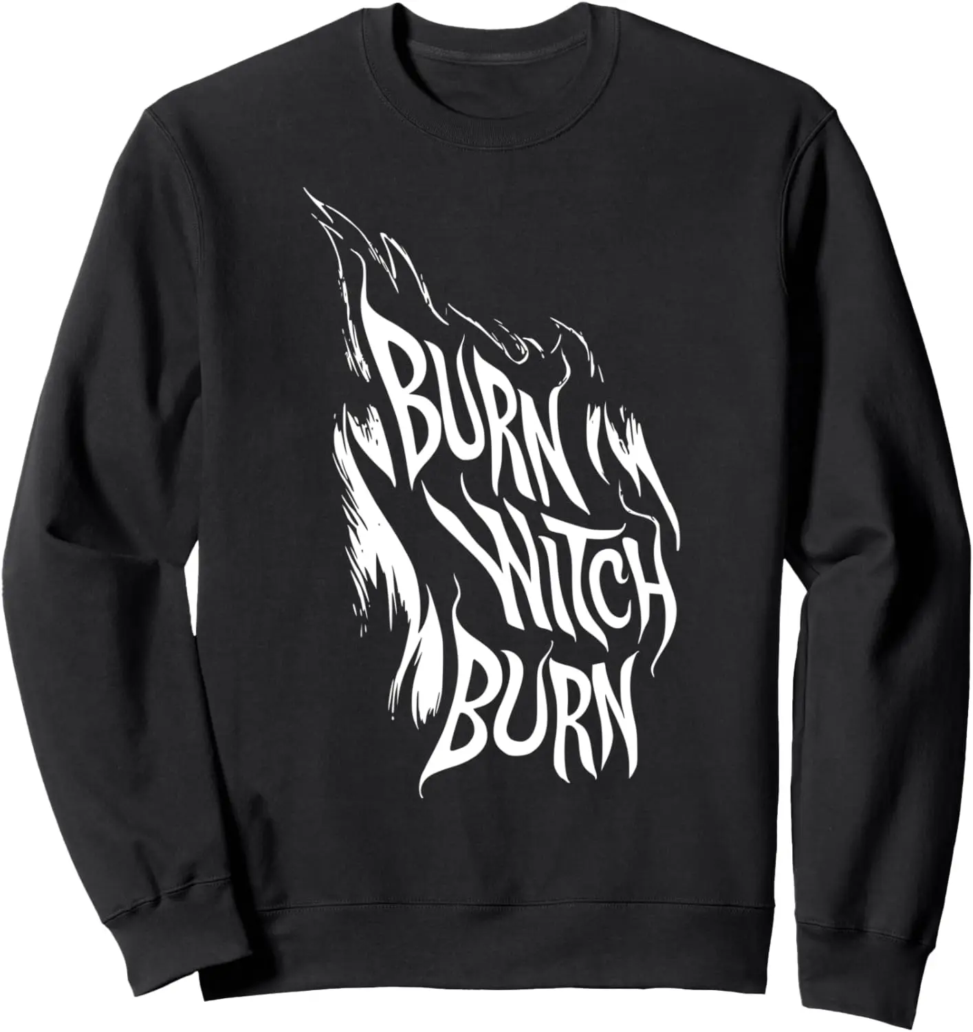 

Burn Witch Burn Burning Witchhunt Sweatshirt