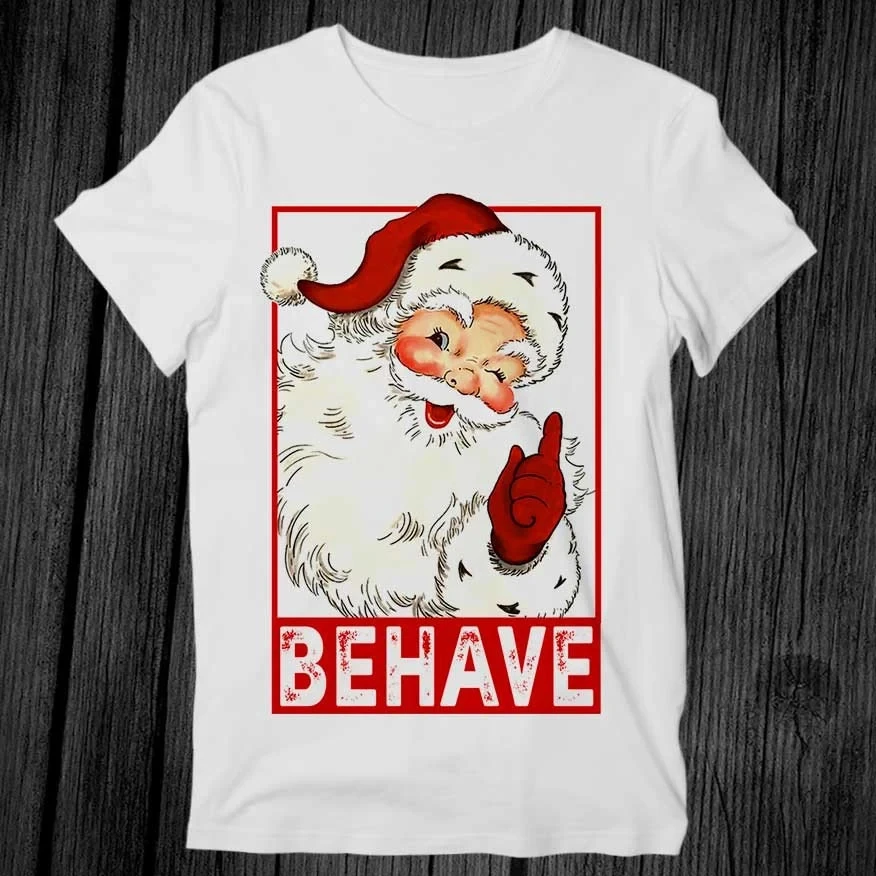 Christmas Santa Behave Funny Joke Santa Claus Xmas T Shirt Unisex Adult Best Seller Gift Cool Music Fashion Top