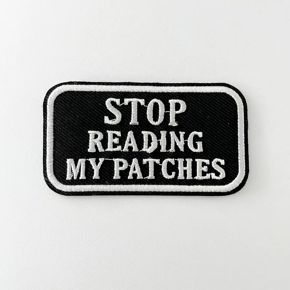 Stop Reading My Patches Cloth Badges Mend Decorate Patch Jeans Bag Clothes Apparel Sewing Decoration Applique Patches