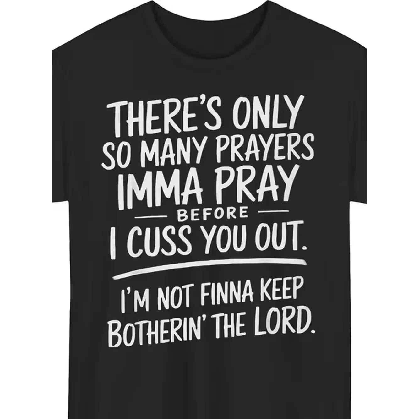 Unisex T Shirt Black Graphic Print Only So Many Prayers Imma Pray Before I Im Not Keep Botherin The Lord Casual Wear Humor Gifts Soft Fabric Plus Size