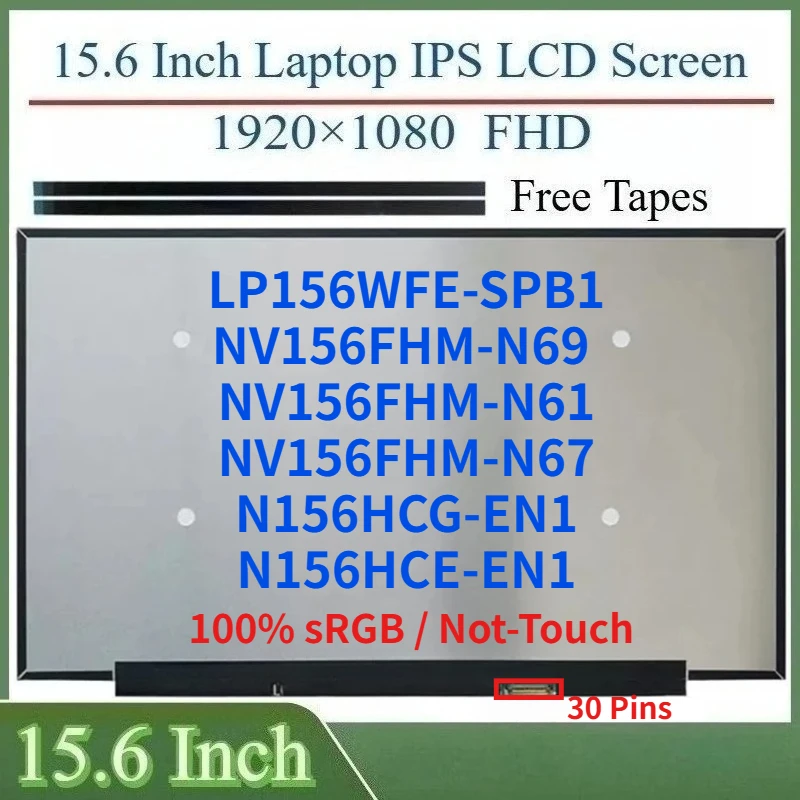 

15.6"IPS Laptop LCD Screen LP156WFE-SPB1 NV156FHM-N69 N156HCG-EN1 N156HCE-EN1 NV156FHM-N61 NV156FHM-N67 Display Matrix Panel