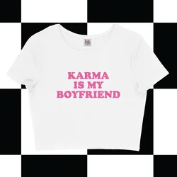 Karma Is My Boyfriend Funny Womens Crop Top Y2k Summer Fashion O Neck Outfits Gothic Clothes Baby Tee Party T Shirts Femme