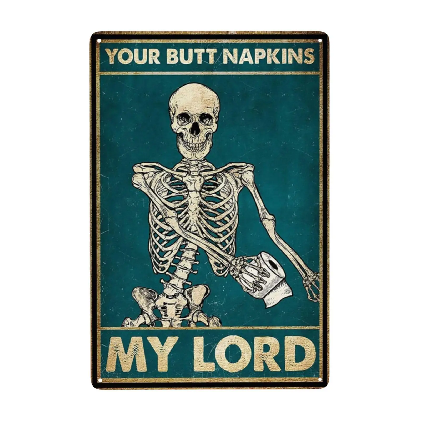 Rustic Retro Metal Tin Sign - Skeleton Metal Poster Plaques - Your Butt Napkins My Lord - Halloween Sign Love Skull Wall Ar sign