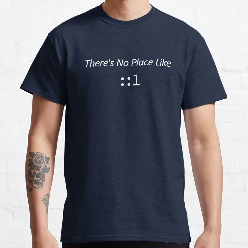 There's no place like localhost IPv6 funny localhost networking linux computer network address ip t shirt 100% cotton printed