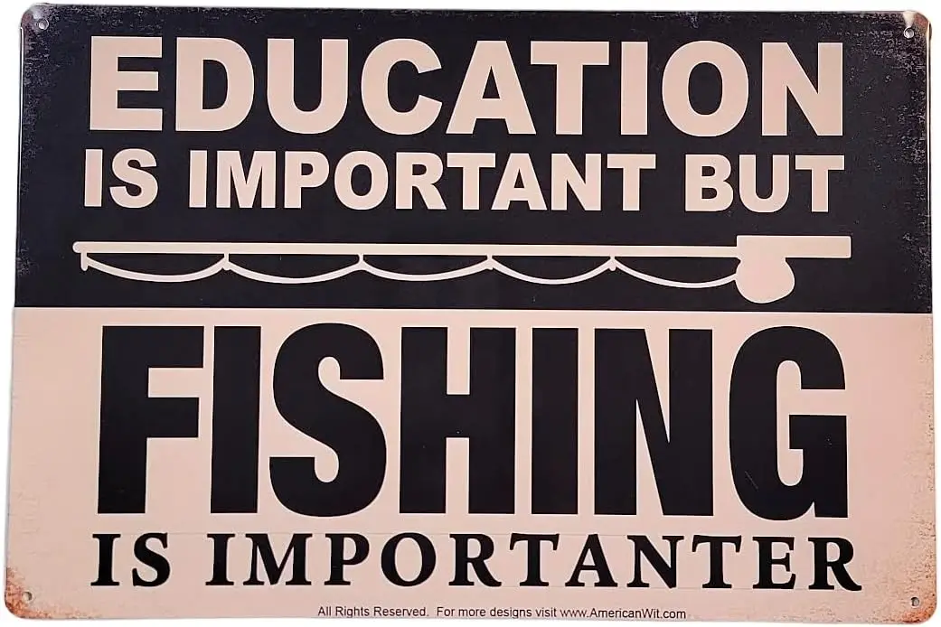 AMERICAN WIT ; Metal Tin Sign Retro Vintage Rustic Rusty Antique Look (EDUCATION Is Important But FISHING Importanter)