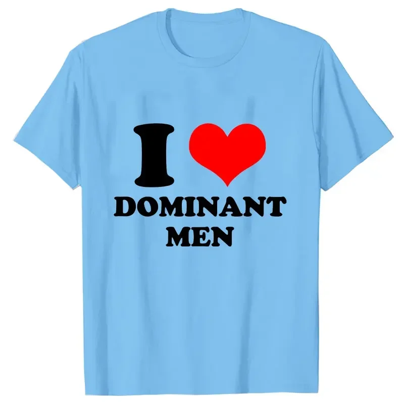 I Love Dominant Men Print T-Shirt Funny Casual Oversized Tees Short Sleeve Tops Harajuku Streetwear Fashion Women Clothes